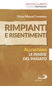 Rimpianti e risentimenti. Allontana le insidie del passato