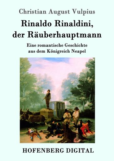 Rinaldo Rinaldini, der Räuberhauptmann - Christian August Vulpius