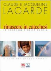 Rinascere in catechesi. La pedagogia della parola