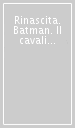 Rinascita. Batman. Il cavaliere oscuro. Variant (Lee). Vol. 13