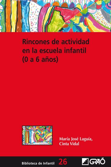 Rincones de actividad en la escuela infantil (0-6 años) - Cinta Vidal Altadill - M. José Laguía Pérez