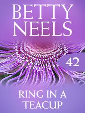 Ring in a Teacup (Betty Neels Collection, Book 42)
