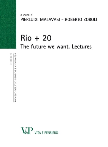 Rio + 20. The future we want. Lectures - Pierluigi Malavasi - Roberto Zoboli