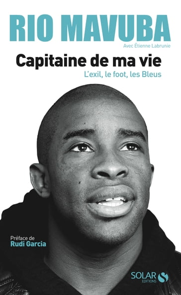Rio Mavuba, capitaine de ma vie - Rio MAVUBA - Étienne LABRUNIE - Rudi Garcia