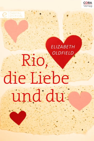 Rio, die Liebe und du - Elizabeth Oldfield