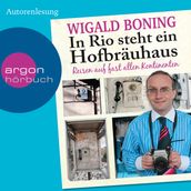 In Rio steht ein Hofbräuhaus - Reisen auf fast allen Kontinenten (Gekürzte Lesung)