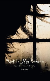 Riot in My Senses