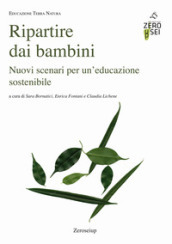 Ripartire dai bambini. Nuovi scenari per un educazione sostenibile