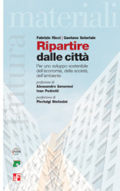 Ripartire dalle città. Per uno sviluppo sostenibile dell economia, della società, dell ambiente