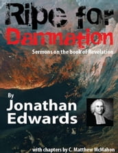 Ripe for Damnation: Sermons On the Book of Revelation