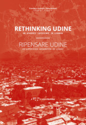 Ripensare Udine. Un esperienza accademica in Libano-Rethinking Udine. An academic experience in Lebanon