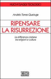 Ripensare la risurrezione. La differenza cristiana tra religioni e cultura