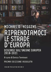 Riprendiamoci le strade d Europa. Discorsi sull Unione Europea 2018-2021