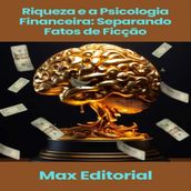 Riqueza e a Psicologia Financeira: Separando Fatos de Ficção