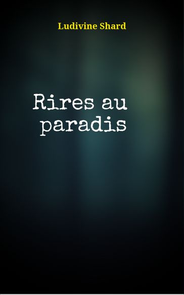 Rires au paradis - Ludivine Shard