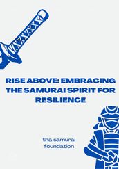 Rise Above Embracing the Samurai Spirit for Resilience