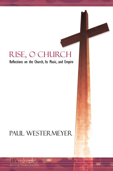 Rise, O Church - Paul Westermeyer