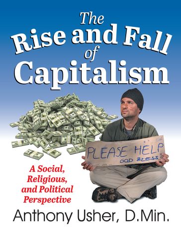 Rise and Fall of Capitalism, The - Anthony Usher