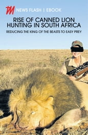 Rise of Canned Lion Hunting in South Africa
