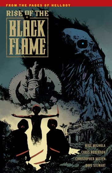 Rise of the Black Flame - Chris Roberson - Mike Mignola