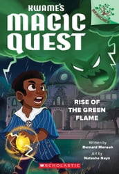 Rise of the Green Flame: A Branches Book (Kwame s Magic Quest #1)