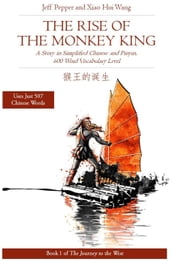 Rise of the Monkey King: A Story in Simplified Chinese and Pinyin, 600 Word Vocabulary Level