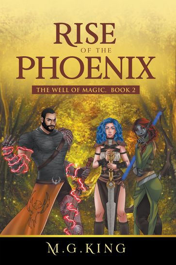 Rise of the Phoenix: The Well of Magic, Book 2 - Writers Republic LLC