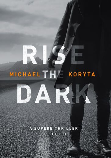 Rise the Dark - Michael Koryta