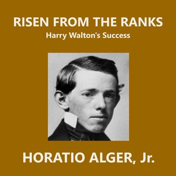 Risen from the Ranks - Jr. Horatio Alger