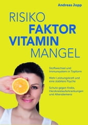 Risiko Faktor Vitamin Mangel. Das neue Wissen zu Vitaminen. Fit statt dauermüde. Langsamer altern. Das Risiko für Schlaganfall, Krebs, Demenz und Osteoporose senken.