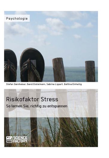 Risikofaktor Stress. So lernen Sie, richtig zu entspannen - Bettina Einhellig - David Distelmann - Sabrina Lippert - Stefan Dannheiser