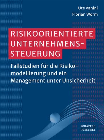 Risikoorientierte Unternehmenssteuerung - Ute Vanini - Florian Worm