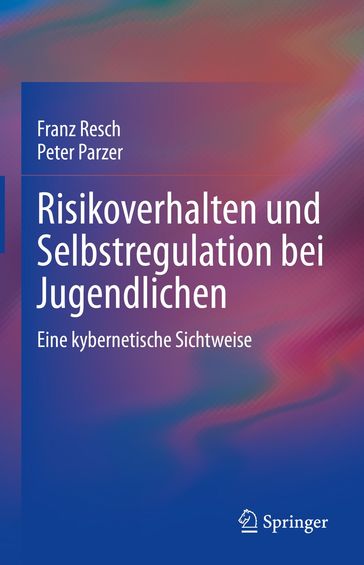 Risikoverhalten und Selbstregulation bei Jugendlichen - Franz Resch - Peter Parzer