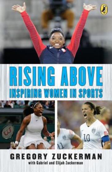 Rising Above: Inspiring Women in Sports - Gregory Zuckerman - Elijah Zuckerman - Gabriel Zuckerman