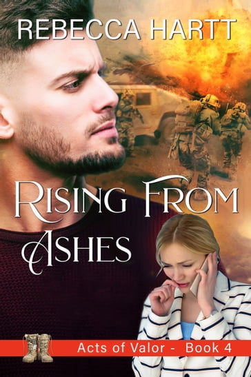 Rising From Ashes (Acts of Valor, Book 4) - Rebecca Hartt