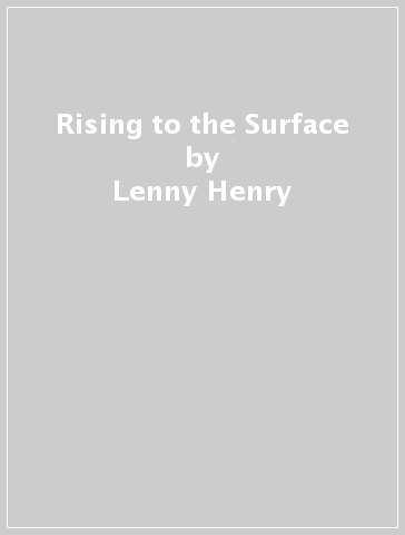 Rising to the Surface - Lenny Henry