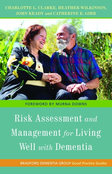 Risk Assessment and Management for Living Well with Dementia - Catherine E. Gibb - Catherine Gibb - Charlotte L. Clarke - Heather Wilkinson - John Keady