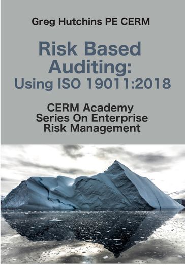 Risk Based Auditing:Using ISO 19011:2018 - Greg Hutchins
