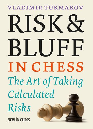 Risk & Bluff in Chess - Tukmakov Vladimir