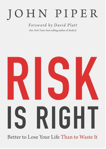 Risk Is Right - John Piper