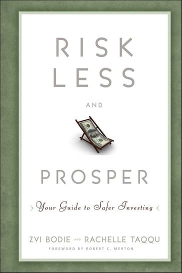 Risk Less and Prosper - Zvi Bodie - Rachelle Taqqu