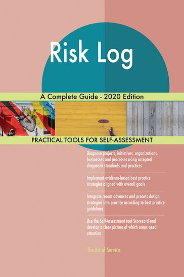 Risk Log A Complete Guide - 2020 Edition - Gerardus Blokdyk