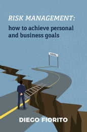 Risk Management: How to Achieve Personal and Business Goals