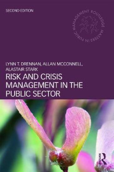 Risk and Crisis Management in the Public Sector - Lynn T. Drennan - Allan McConnell - Alastair Stark - Lynn T Drennan