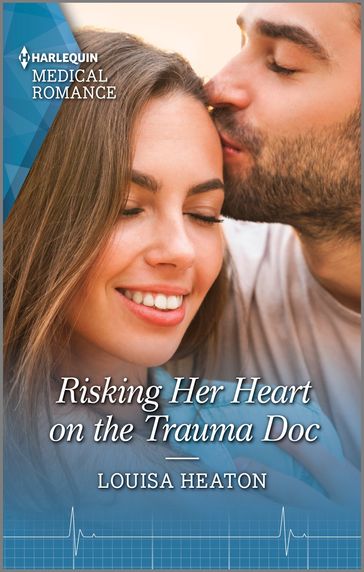 Risking Her Heart on the Trauma Doc - Louisa Heaton