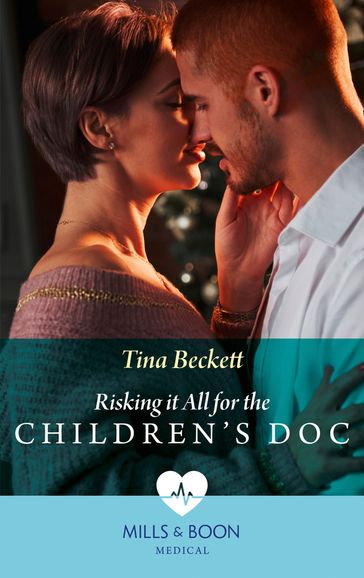 Risking It All For The Children's Doc (Mills & Boon Medical) - Tina Beckett