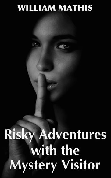 Risky Adventures with the Mystery Visitor - William Mathis