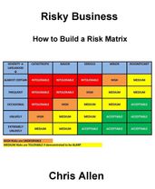 Risky Business (How to Build a Risk Matrix)