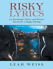 Risky Lyrics: Co-Parenting s Poetic and Prosaic Search for a Happy Ending