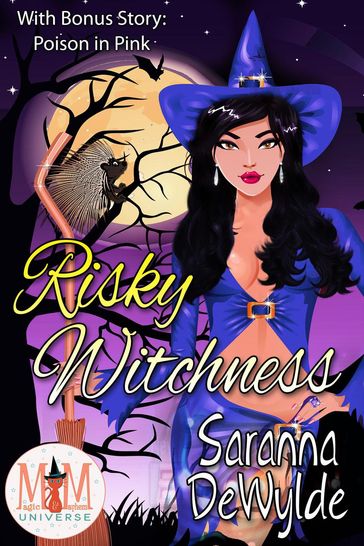 Risky Witchness: Magic and Mayhem Universe - Saranna DeWylde